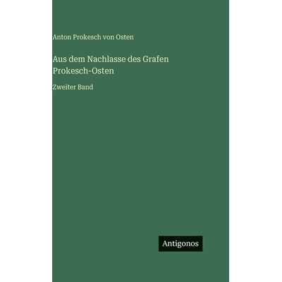 预订 Aus dem Nachlasse des Grafen Prokesch-Osten: Zweiter Band: 9783563194522