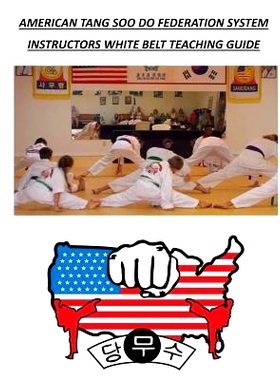 预订 American Tang Soo Do Federation System: Instructors White Belt Teaching Guide: 9781979170703