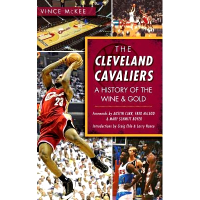 预订 The Cleveland Cavaliers: A History of the Wine & Gold: 9781540211477