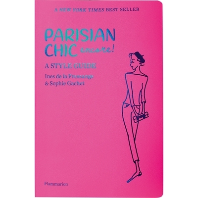 预订 Parisian Chic Encore: A Style Guide 巴黎风尚Encore：风格指南: 9782080204127