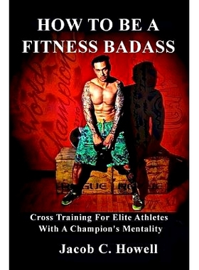 预订 How to be a Fitness Badass: Cross-Training for Elite Athletes: 9781530624515