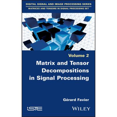 Matrix and Tensor Decompositions in Signal Processing信号处理中的矩阵和张量分解: 9781786301550