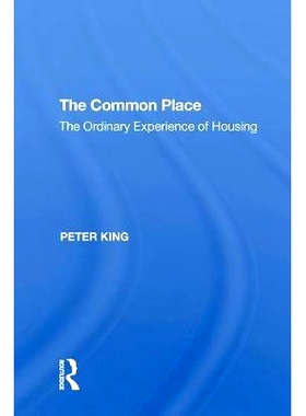 预订 The Common Place: The Ordinary Experience of Housing 共同的地方：住房日常经验: 9780815397571