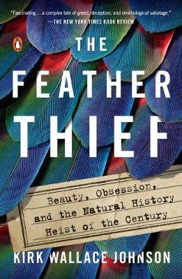 【预订】The Feather Thief: Beauty, Obsession, and the Natural History Heist of the Century