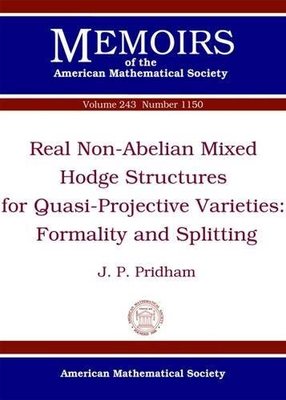 【预售】Real Non-Abelian Mixed Hodge Structures for Quasi-Projective Varieties: Formality and Splitting