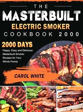 预订 The Masterbuilt Electric Smoker Cookbook 2000: 2000 Days Happy, Easy and Delicious Masterbuilt Smoker Recipes for Y