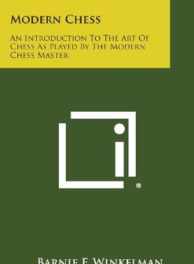 【预订】Modern Chess: An Introduction to the Art of Chess as Played by the M 9781494053123