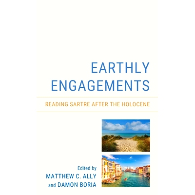 预订 Earthly Engagements: Reading Sartre after the Holocene 尘世之战：全新世之后的萨特阅读: 9781793638687