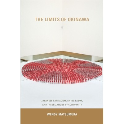 预订 The limits of Okinawa: Japanese capitalism, living labor, and theorizations of community / 冲绳的限制：日本资本主义