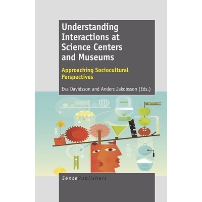 预订 Understanding Interactions at Science Centers and Museums: Approaching Sociocultural Perspectives 理解科学中心和博