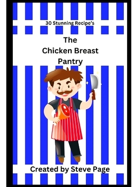 预订 The Chicken Breast Pantry: 30 Stunning Recipe’s: 9798333705723