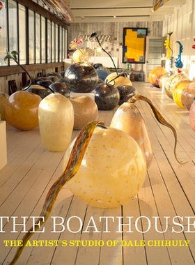 预订 The Boathouse: The Artist’s Studio of Dale Chihuly 船屋：戴尔·奇胡利的艺术家工作室: 9781576841198