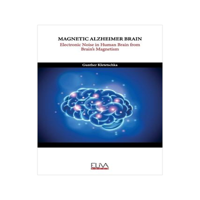 [预订]Magnetic Alzheimer Brain: Electronic Noise in Human Brain from Brain’s Magnetism 9789994987658