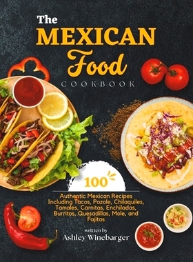 预订 The Mexican Food Cookbook: 100 Authentic Mexican Recipes Including Tacos, Pozole, Chilaquiles, Tamales, Carnitas, E