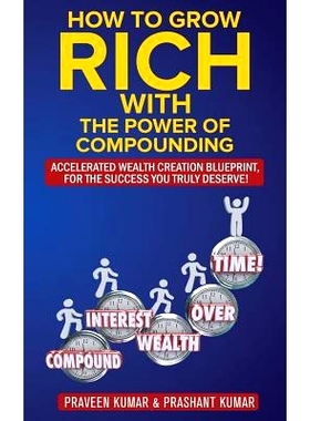 预订 How to Grow Rich with The Power of Compounding: Accelerated Wealth Creation Blueprint, for the Success you truly de