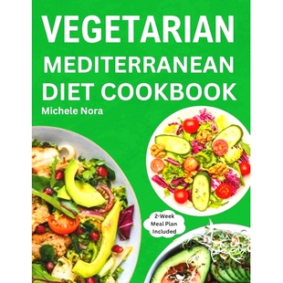 预订 Vegetarian Mediterranean Diet Cookbook: Complete and Perfectly Portioned Plant-Based Mediterranean Guide With Quick