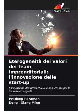 预订 Eterogeneità dei valori dei team imprenditoriali: l’innovazione delle start-up: Esplorazione dei fattori chiave e