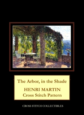 预订 The Arbor, in the Shade: Henri Martin Cross Stitch Pattern: 9798655673311