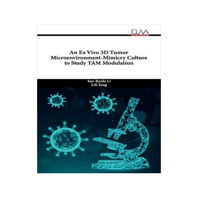 [预订]An Ex Vivo 3D Tumor Microenvironment-Mimicry Culture to Study TAM Modulation 9789994982899