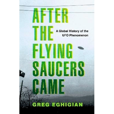 预订 After the Flying Saucers Came: A Global History of the UFO Phenomenon 飞碟出现后：UFO 现象的全球历史: 9780190869878