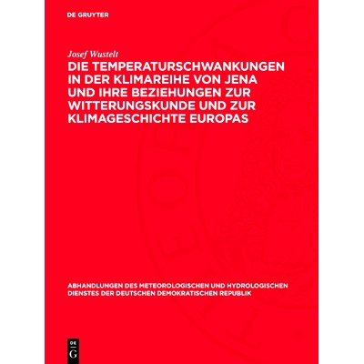 预订 Die Temperaturschwankungen in der Klimareihe von Jena und ihre Beziehungen zur Witterungskunde und zur Klimageschic