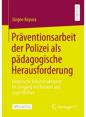 预订 Präventionsarbeit der Polizei als pädagogische Herausforderung: Empirische Rekonstruktionen im Umgang mit Kindern