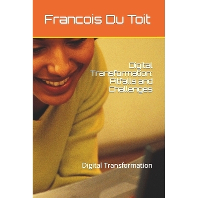 预订 Digital Transformation: Pitfalls and Challenges: Digital Transformation: 9798391496847