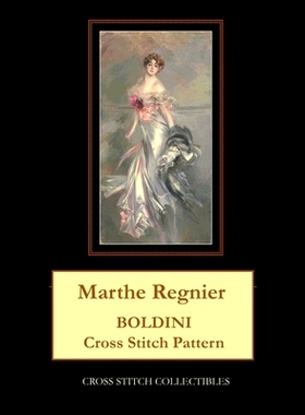 预订 Marthe Regnier: Boldini Cross Stitch Pattern Marthe Regnier：博尔迪尼十字绣图案: 9798863888453