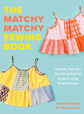 预订 The Matchy Matchy Sewing Book: Flexible, Fun, and Satisfying Sewing Projects Using Simple Shapes Matchy Matchy缝纫