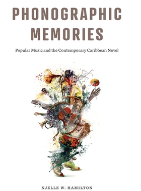 预订 Phonographic Memories: Popular Music and the Contemporary Caribbean Novel 唱片记忆：流行音乐与当代加勒比小说: 97808