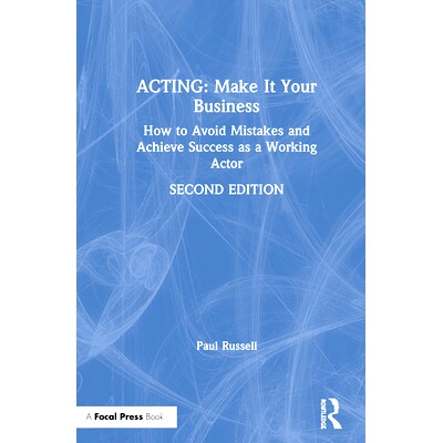 预订 Acting: Make it Your Business: How to Avoid Mistakes and Achieve Success as a Working Actor 演出：使其成为您的业务