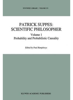 预订 Patrick Suppes: Scientific Philosopher: Volume 1. Probability and Probabilistic Causality: 9789401043311