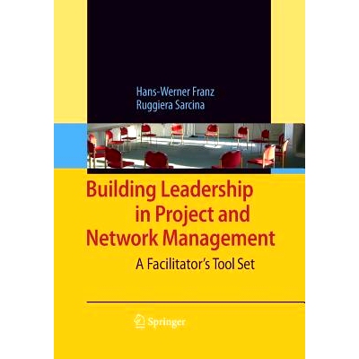 预订 Building Leadership in Project and Network Management: A Facilitator’s Tool Set: 9783662519080
