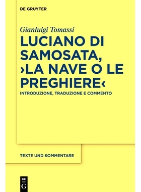预订 Luciano di Samosata, ›La nave o Le preghiere‹: Introduzione, traduzione e commento: 9783110653144