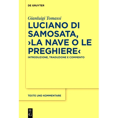 预订 Luciano di Samosata, ›La nave o Le preghiere‹: Introduzione, traduzione e commento: 9783110653144