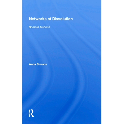 预订 Networks Of Dissolution: Somalia Undone 解散的网络：百废待兴的索马里（精装）: 9780367160104