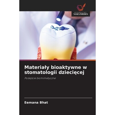 预订 Materialy bioaktywne w stomatologii dziecięcej: 9786209386978