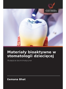 预订 Materialy bioaktywne w stomatologii dziecięcej: 9786209386978