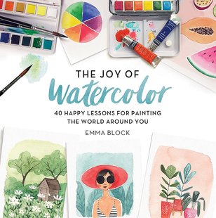 英文原版 水彩的艺术 40堂绘画课 The Joy of Watercolor: 40 Happy Lessons for Painting the World Around You