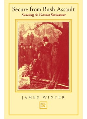 预订 Secure from Rash Assault: Sustaining the Victorian Environment: 9780520229303