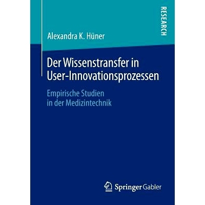 预订 Der Wissenstransfer in User-Innovationsprozessen: Empirische Studien in der Medizintechnik 用户创新过程中的知识转移