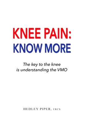 预订 Knee Pain Know More: The key to the knee is understanding the V.M.O.: 9781789633450
