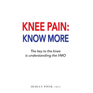 预订 Knee Pain Know More: The key to the knee is understanding the V.M.O.: 9781789633450