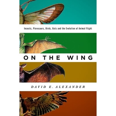 预订 On the Wing Insects, Pterosaurs, Birds, Bats and the Evolution of Animal Flight 翅膀 -飞行动物进化论 9780199996773
