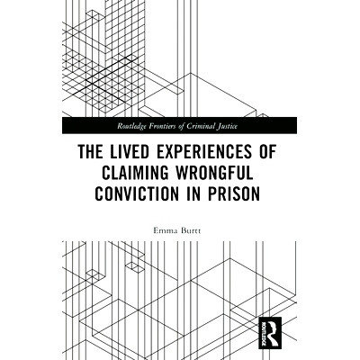 预订 The Lived Experiences of Claiming Wrongful Conviction in Prison 在监狱中申冤的生活经验: 9781032200002