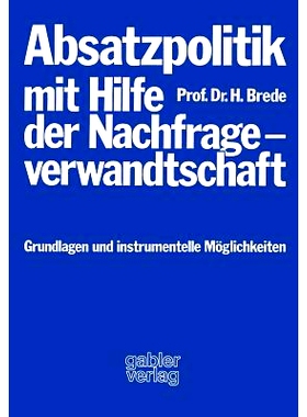 预订 Absatzpolitik mit Hilfe der Nachfrageverwandtschaft: Grundlagen und instrumentelle Möglichkeiten: 9783409369916