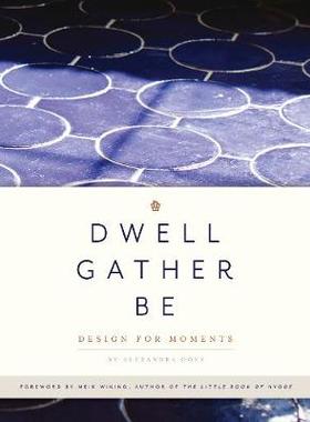 【预订】Dwell, Gather, Be: Design for Moments