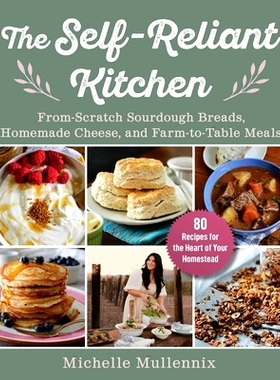 预订 The Self-Reliant Kitchen: From-Scratch Sourdough Breads, Homemade Cheese, and Farm-To-Table Meals: 9781510778115