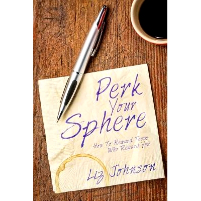 预订 Perk Your Sphere: How To Reward Those Who Reward You: 9781540755193