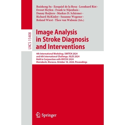 预订 Image Analysis in Stroke Diagnosis and Interventions: 4th International Workshop, SWITCH 2024, and 6th Internationa